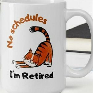 MugsBySandy, Coffee mug 15 oz, No schedules, I'm retired